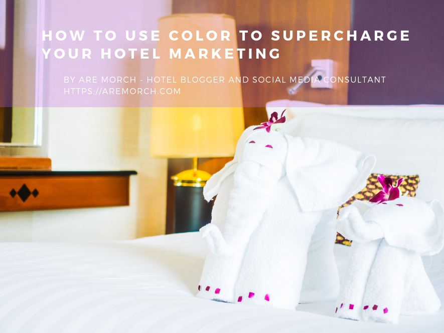How to Use Color to Supercharge Your Hotel Marketing