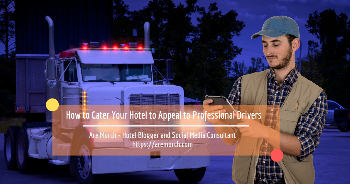 How to Cater Your Hotel to Appeal to Professional Drivers