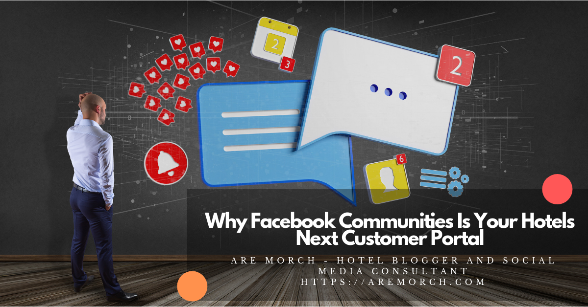 Why Facebook Communities Is Your Hotels Next Customer Portal