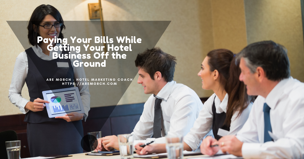 Paying Your Bills While Getting Your Hotel Business Off the Ground