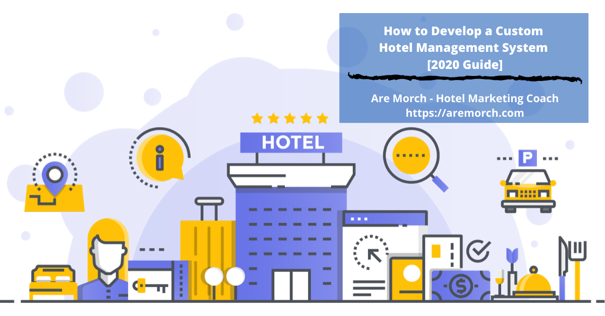 How to Develop a Custom Hotel Management System [2020 Guide]