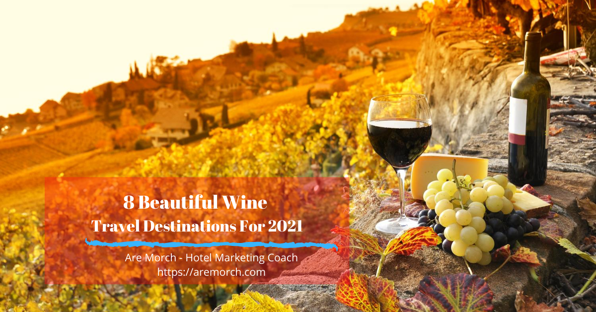 8 Beautiful Wine Travel Destinations For 2021