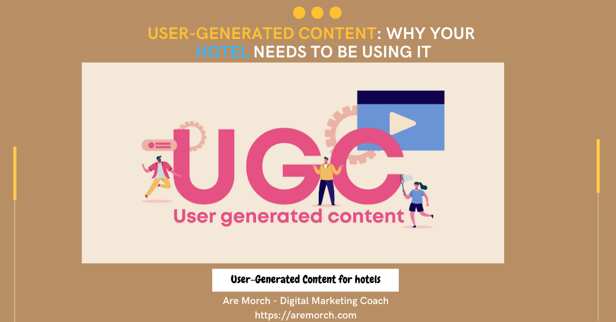 User-Generated Content: Why Your Hotel Needs To Be Using It