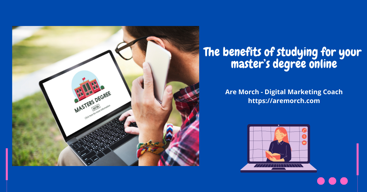 The benefits of studying for your master’s degree online