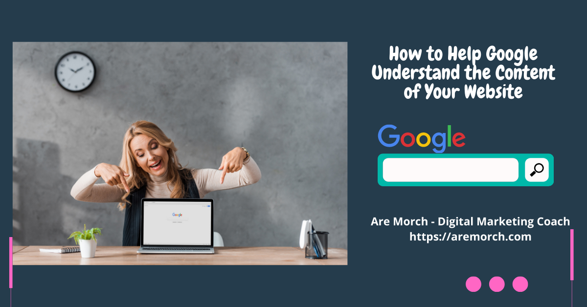 How to Help Google Understand the Content of Your Website
