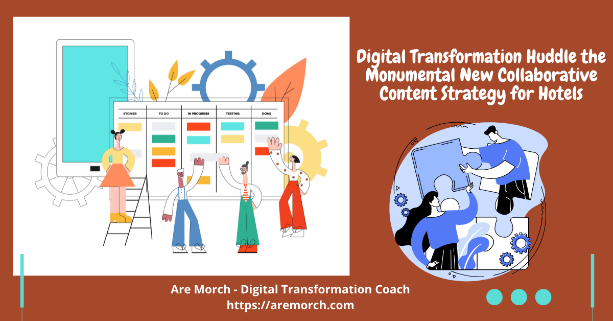 Digital Transformation Huddle the Monumental New Collaborative Content Strategy for Hotels