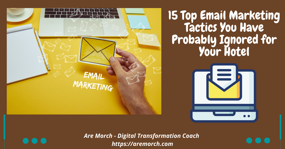 15 Top Email Marketing Tactics You Have Probably Ignored for Your Hotel