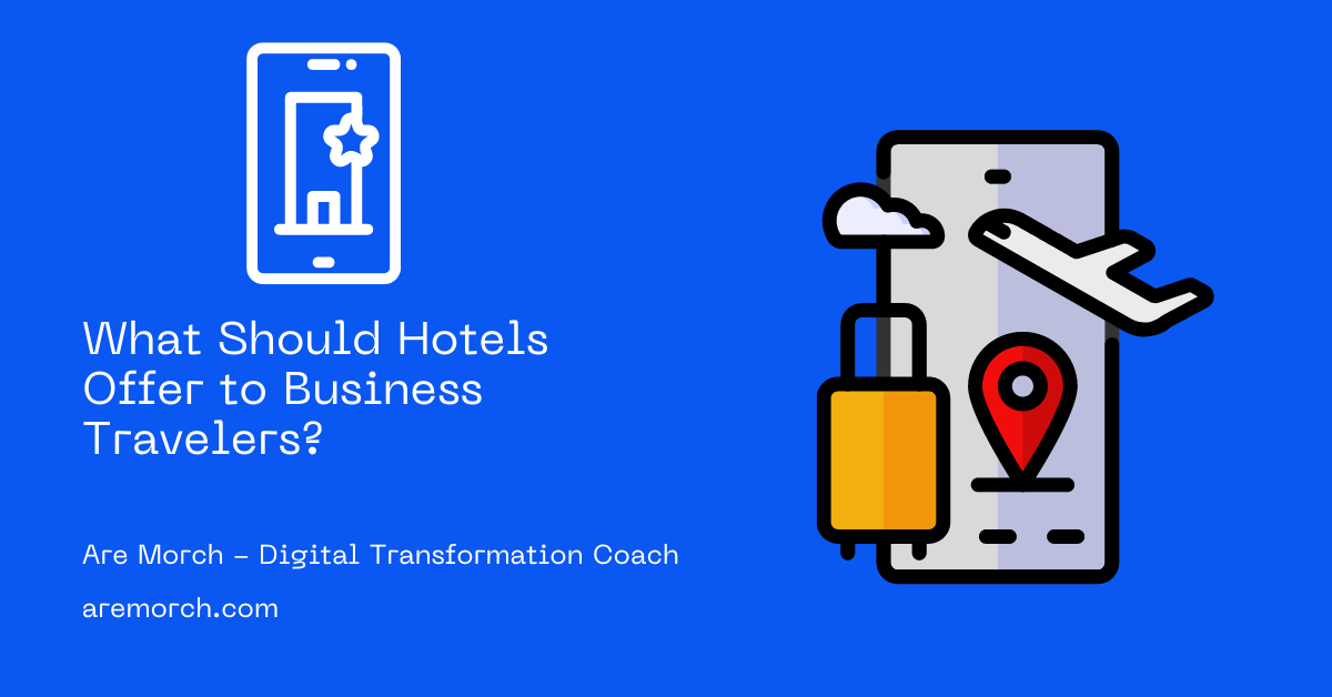 What Should Hotels Offer to Business Travelers?