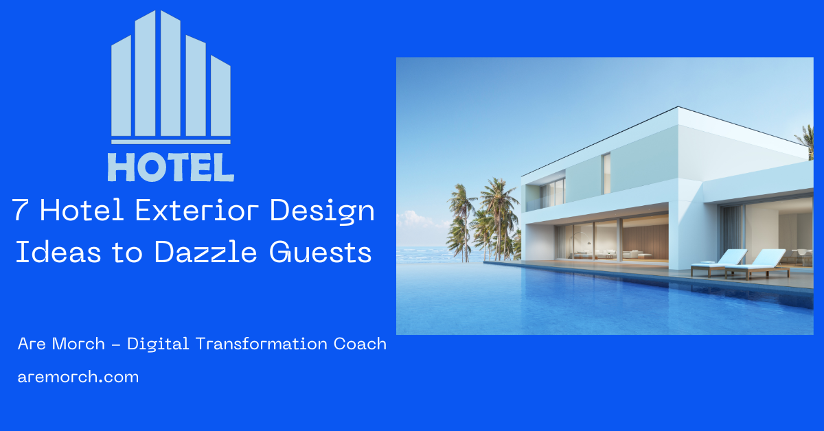7 Hotel Exterior Design Ideas to Dazzle Guests