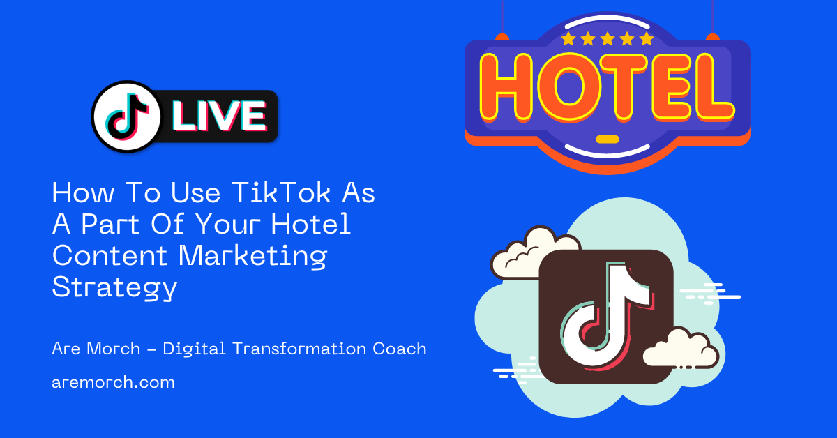 How To Use TikTok As A Part Of Your Hotel Content Marketing Strategy