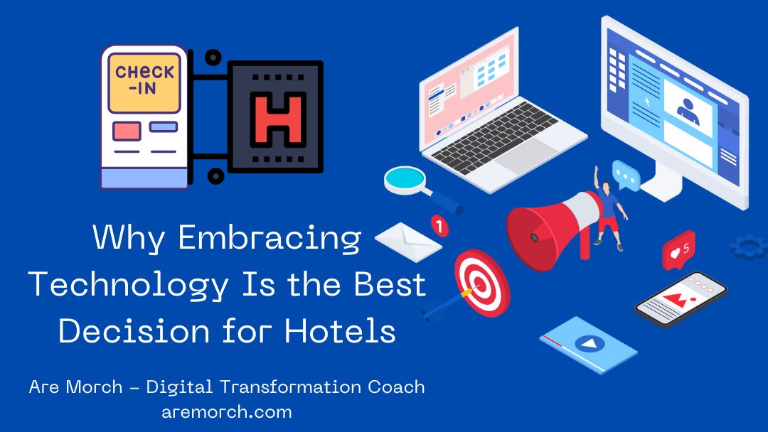 Why Embracing Technology Is the Best Decision for Hotels