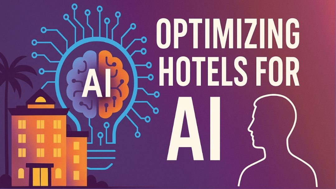 Beyond OTAs: The New World of Optimizing Hotels for AI Visibility, Value, and Human Connection
